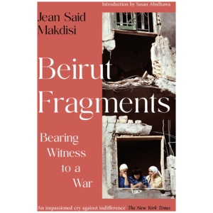 Beirut Fragments: Bearing Witness to a War