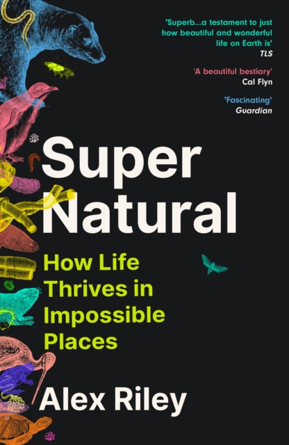 Super Natural: How Life Thrives in Impossible Places