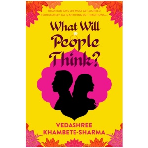 What Will People Think?: Jane Austen meets Bollywood in this warm and witty novel about community, family and love