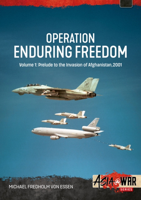 Operation Enduring Freedom Volume 1: Prelude to the Invasion of Afghanistan, 2001