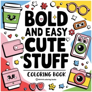 Bold & Easy Cute Stuff Coloring Book: Fun Designs for Stress Relief Coloring for Adults and Teens