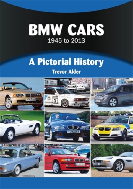 BMW Cars 1945 to 2013: A Pictorial History