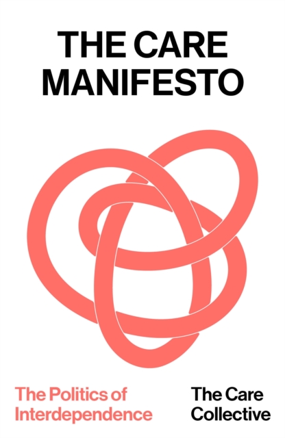 The Care Manifesto: The Politics of Interdependence