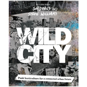 Wild City: Punk horticulture for a connected urban future