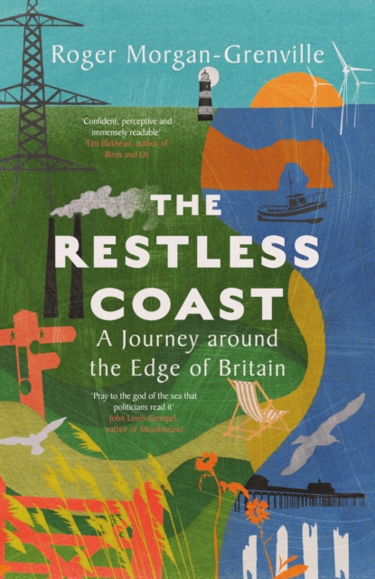 The Restless Coast: A Journey around the Edge of Britain