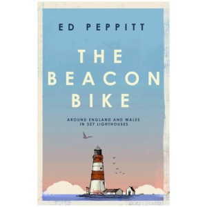 The Beacon Bike: Around England and Wales in 327 Lighthouses