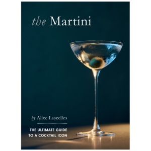The Martini: The Ultimate Guide to a Cocktail Icon