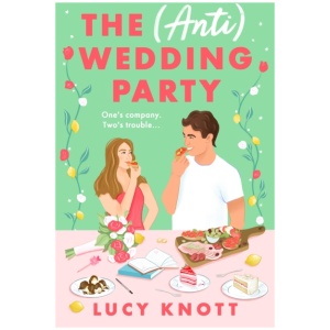 The (Anti) Wedding Party: A brand-new for 2024 absolutely hilarious and heart-warming rom-com that you won't be able to put down