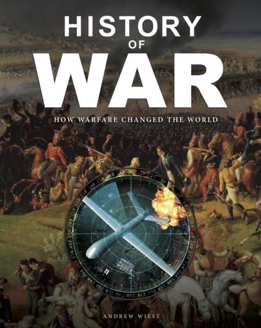 History of War: How Warfare Changed The World