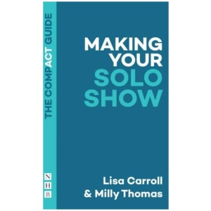 Making Your Solo Show: The Compact Guide