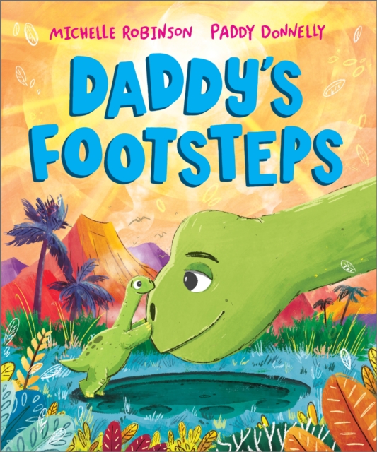 Daddy's Footsteps: A heartwarming dinosaur Dad picture book for children | Ages 3-5
