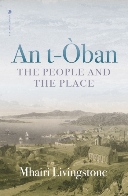 An t-Oban: The People and the Place