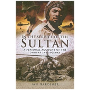 In the Service of the Sultan: A First Hand Account of the Dhofar Insurgency