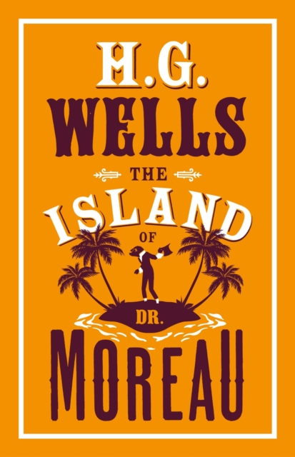 The Island of Dr Moreau: Annotated Edition (Alma Classics Evergreens)