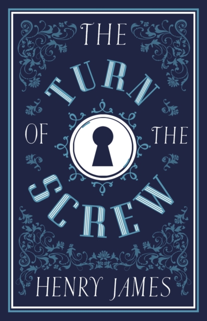 The Turn of the Screw: Annotated Edition (Alma Classics Evergreens)