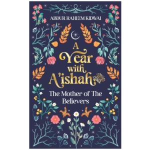A Year with A'ishah (RA): The Mother of the Believers