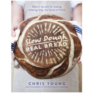 Slow Dough: Real Bread: Bakers' secrets for making amazing long-rise loaves at home