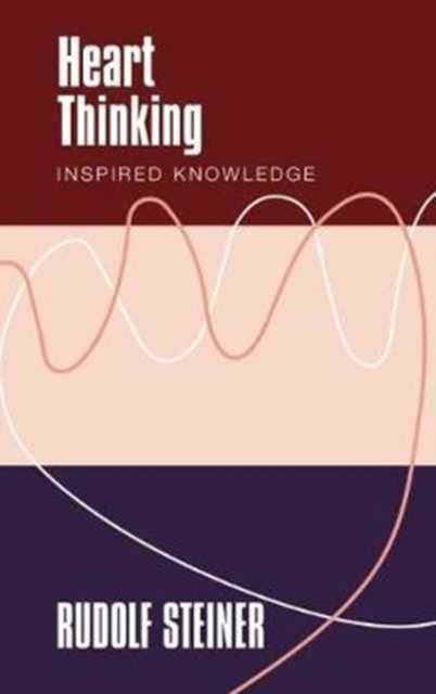 Heart Thinking: Inspired Knowledge