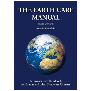 Earth Care Manual: A Permaculture Handbook for Britain and Other Temperate Climates