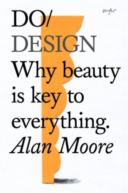 Do Design: Why beauty is key to everything.
