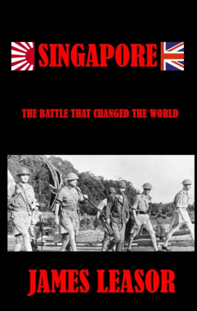 SINGAPORE: The Battle That Changed The World