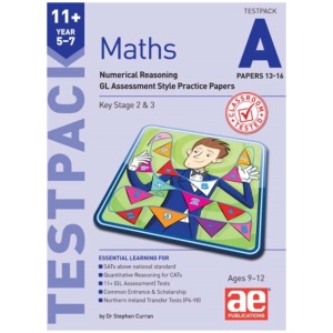 11+ Maths Year 5-7 Testpack A Papers 13-16: Numerical Reasoning GL Assessment Style Practice Papers
