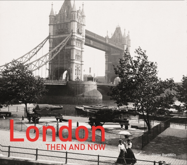 London Then and Now®: Revised Second Edition