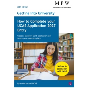 Getting into University: How to Complete your UCAS Application 2027 Entry: Create a Standout UCAS Application and Secure Your University Place