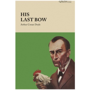 His Last Bow: Some Reminiscences of Sherlock Holmes
