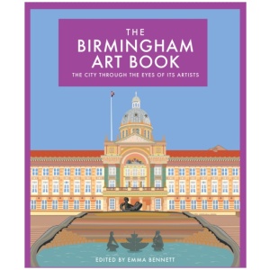 The Birmingham Art Book: The city through the eyes of its artists