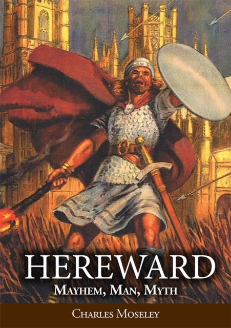 Hereward: Mayhem, Man, Myth
