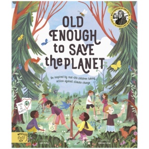 Old Enough to Save the Planet: With a foreword from the leaders of the School Strike for Climate Change