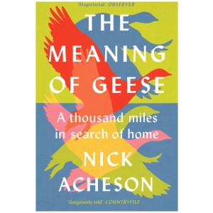 The Meaning of Geese: A Thousand Miles in Search of Home