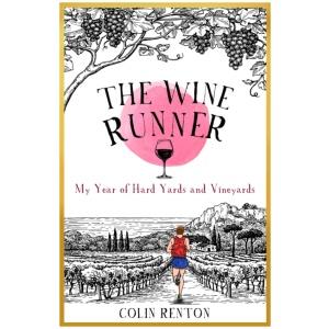 The Wine Runner: My Year of Hard Yards and Vineyards