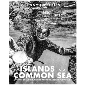 Islands In A Common Sea: Stories of farming, fishing, and food around the world