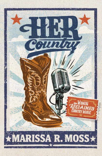 Her Country: How Women Reclaimed Country Music
