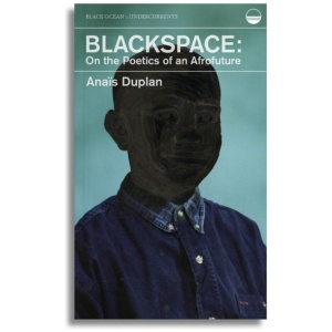Blackspace: On the Poetics of an Afrofuture