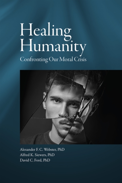 Healing Humanity: Confronting Our Moral Crisis