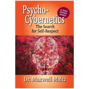 Psycho-Cybernetics The Search for Self-Respect