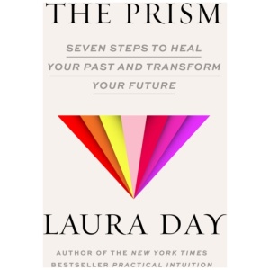 The Prism: Seven Steps to Heal Your Past and Transform Your Future