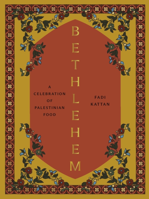 Bethlehem: A Celebration of Palestinian Food