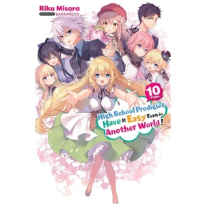 High School Prodigies Have It Easy Even in Another World!, Vol. 10 (light novel)