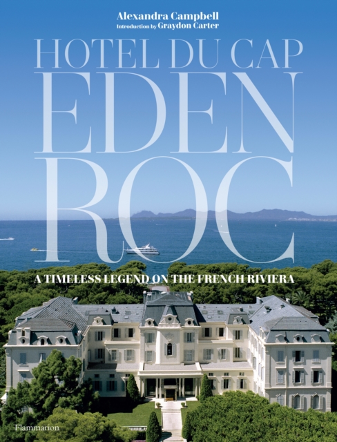 Hotel du Cap-Eden-Roc: A Timeless Legend on the French Riviera