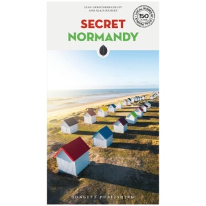Secret Normandy Guide: A guide to the unusual and unfamiliar