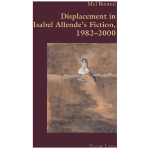 Displacement in Isabel Allende’s Fiction, 1982–2000