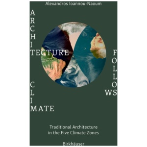 Architecture Follows Climate: Traditional Architecture in the Five Climate Zones