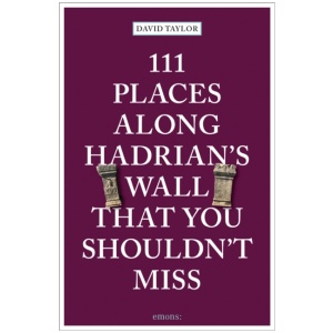 111 Places Along Hadrian's Wall That You Shouldn't Miss