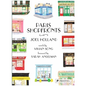 Paris Shopfronts: Illustrations of the City's Best-Loved Boutiques, Brasseries, and Bars, and More