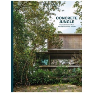 Concrete Jungle: Tropical Architecture and its Surprising Origins