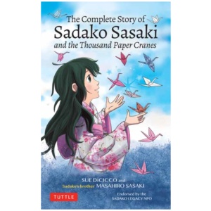 The Complete Story of Sadako Sasaki: and the Thousand Paper Cranes